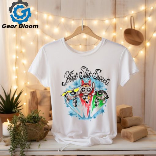 Official The Powerpuff Girls Ain’t Shit Sweet t shirt