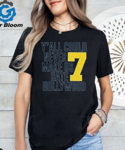 Official Y’all Could Never Make Us Hate Hollywood 7 t shirt