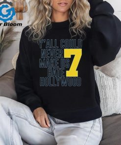 Official Y’all Could Never Make Us Hate Hollywood 7 t shirt