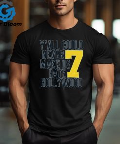 Official Y’all Could Never Make Us Hate Hollywood 7 t shirt