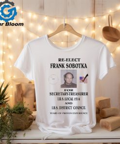 Official Ziggy Sobotka Re Elect Frank Sobotka For Secretary Treasurer Shirt