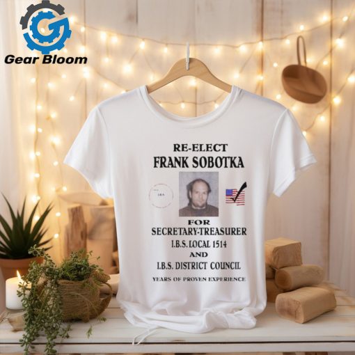 Official Ziggy Sobotka Re Elect Frank Sobotka For Secretary Treasurer Shirt