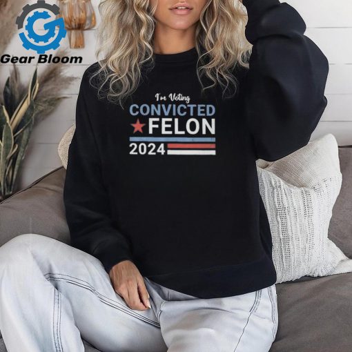 Original 2024 I’m Supporting The Convicted Felon Trump Classic T Shirt