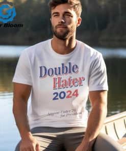 Original Double Hater 2024 Anyone Under 70 For President T Shirt