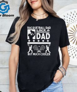 Racquetball dad like a normal dad but much cooler stars shirt