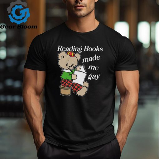 Reading Books Made Me Gay Shirt