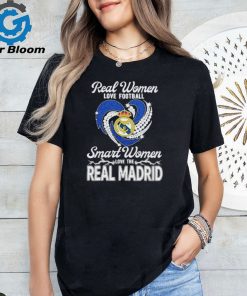 Real Women Love Football Smart Women Love The Real Madrid T Shirt