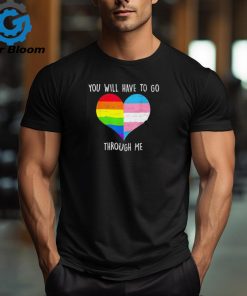 Retro you will have to go through me LGBTQ trans T shirt