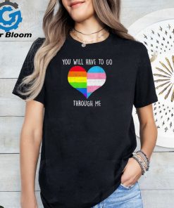 Retro you will have to go through me LGBTQ trans T shirt