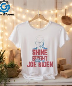 Shine Bright like a Joe Biden 2024 T Shirt