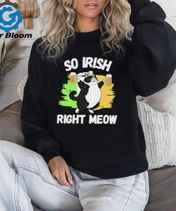 So Irish right meow cat shirt