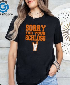 Sorry for your Schloss shirt