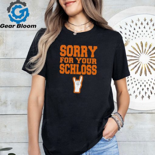 Sorry for your Schloss shirt