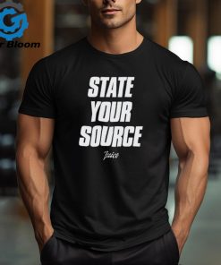 State Your Source Twice Shirt