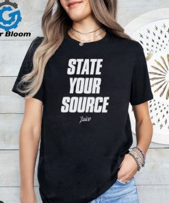 State Your Source Twice Shirt
