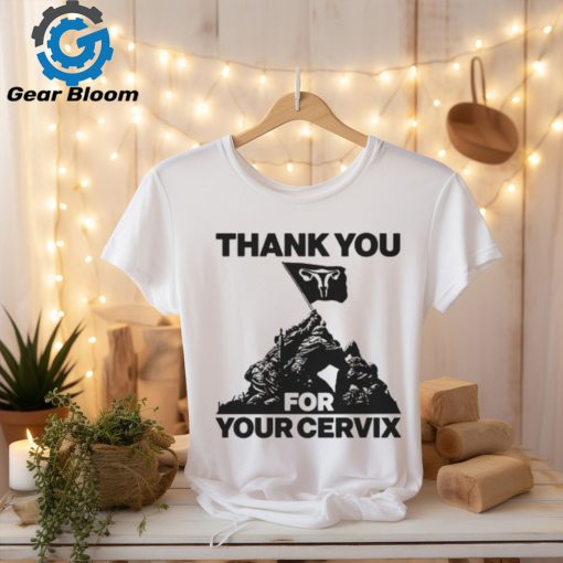 Thank You For Your Cervix Shirt