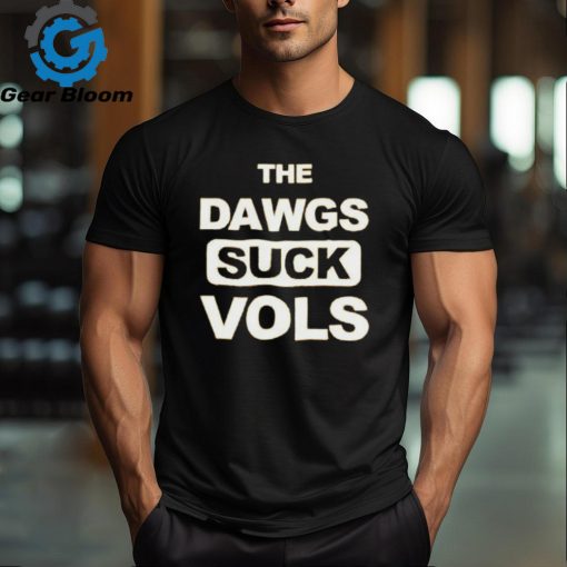 The Dawgs Suck Vols Shirt