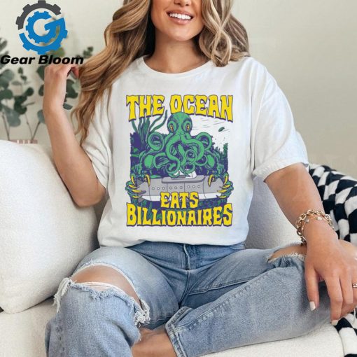 The Ocean Eats Billionaires Shirt