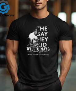 The Say Hey Kid 1931 2024 Willie Mays Forever Giants Thank You For The Memories T Shirt