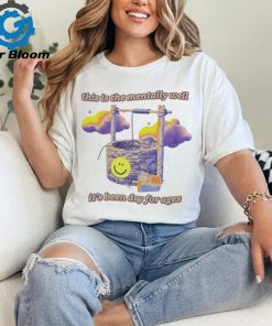 This Is The Mentally Well It’s Been Dry For Ages Smiley T Shirts