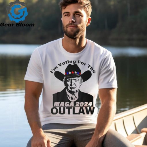 Trump Maga 2024 I’m Voting For The Outlaw T Shirt