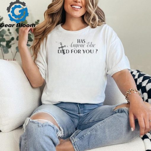Truth Or Dare Has Anyone Else Died For You Shirt