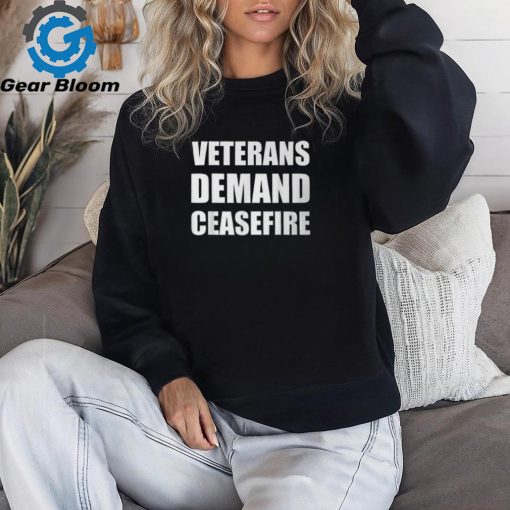 Veterans Demand Ceasefire T Shirt