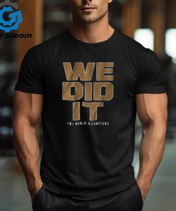 We Did It Shirt