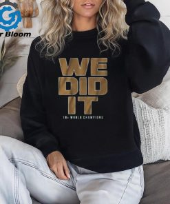 We Did It Shirt