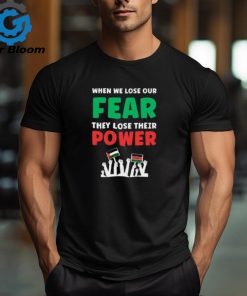 When We Lose Our Fear They Lose Their Power Free T Shirt