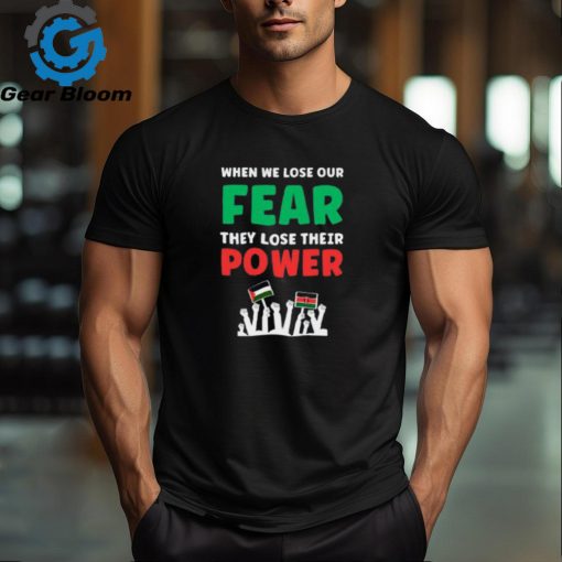 When We Lose Our Fear They Lose Their Power Free T Shirt