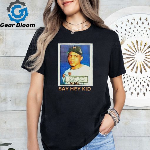 Willie Mays say hey kid shirt