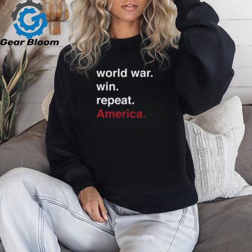 World War Win Repeat America Shirt