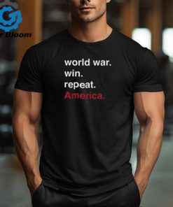 World War Win Repeat America Shirt