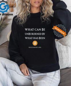 Limited What Can Be Unburdened By What Has Been Bitcoin Shirt