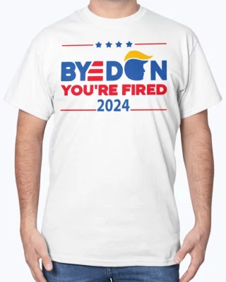 Bye Don Youre Fired Joe Biden 2024 T Shirt