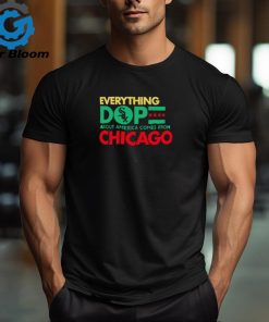 Chicago White Sox everything dope about America comes from Chicago shirt