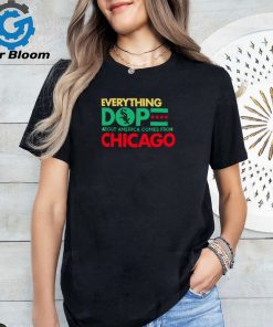 Chicago White Sox everything dope about America comes from Chicago shirt