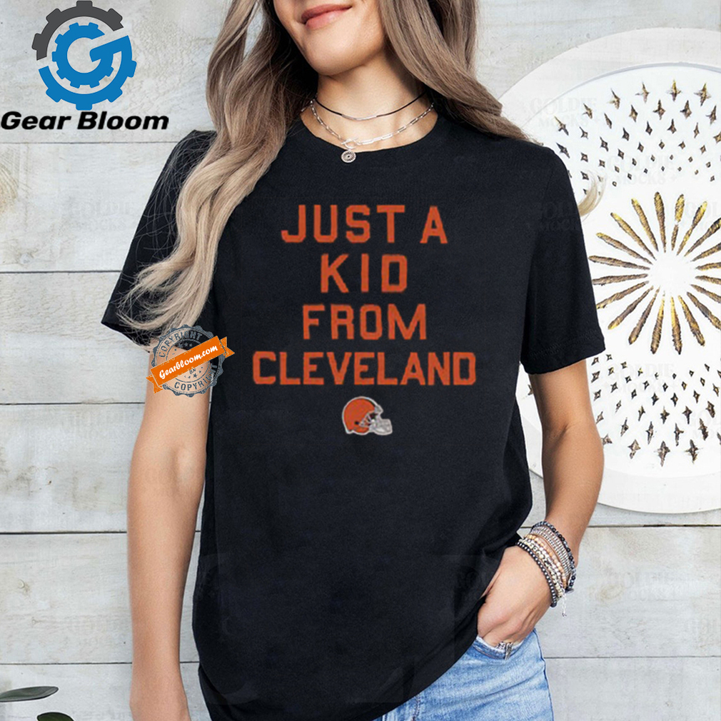 Cleveland Browns Just A Kid From Cleveland Shirt