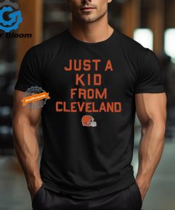 Cleveland Browns Just A Kid From Cleveland Shirt