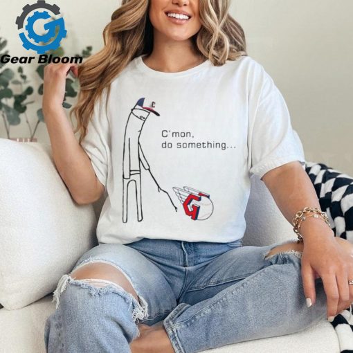 Cleveland Guardians c’mon do something shirt