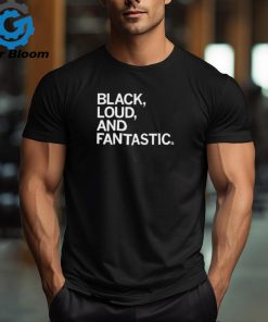 Official Black Loud And Fantastic Shirt