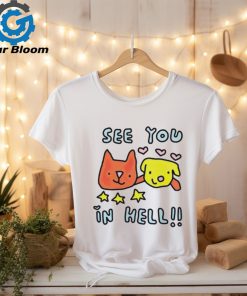 Dog and cat see you in hell shirt