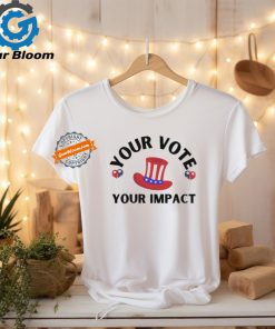 Election Your Vote Your Impact T Shirt