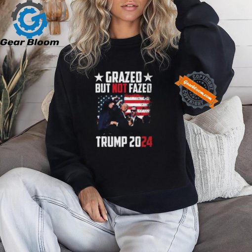 Grazed But Not Fazed Trump 2024 Ladies Boyfriend Shirt