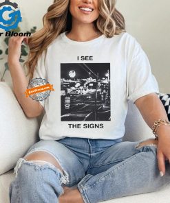 I see the signs shirt