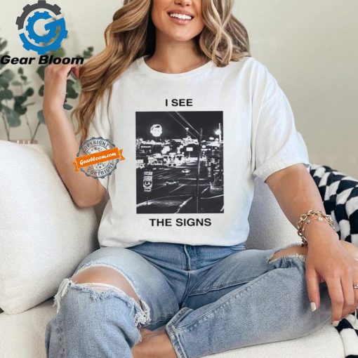 I see the signs shirt