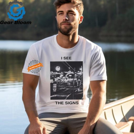 I see the signs shirt