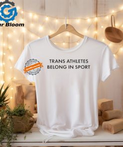 Trans Athletes Belong In Sport Shirt