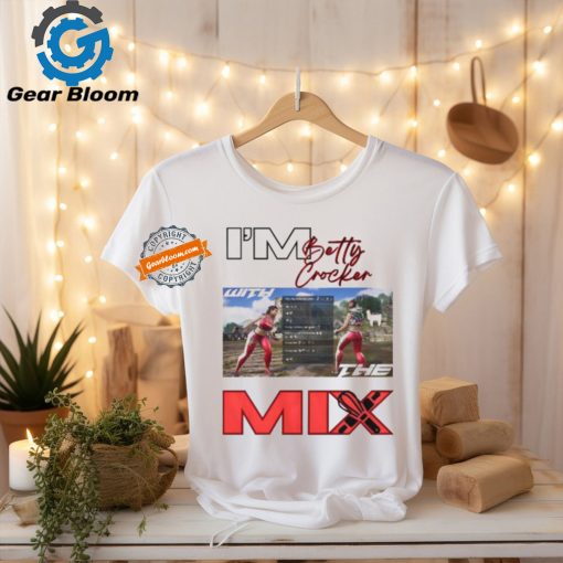 I’m Betty Crocker Mix Shirt